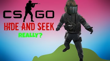 Counter Strike: Global Offensive - REALLY? (CS:GO Hide & Seek Funny Moments)