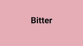 'Bitter' Meaning and Pronunciation
