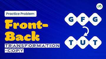Front-Back Transformation | School Practice Problem | GeeksforGeeks School