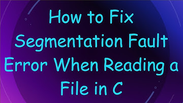 How to Fix Segmentation Fault Error When Reading a File in C