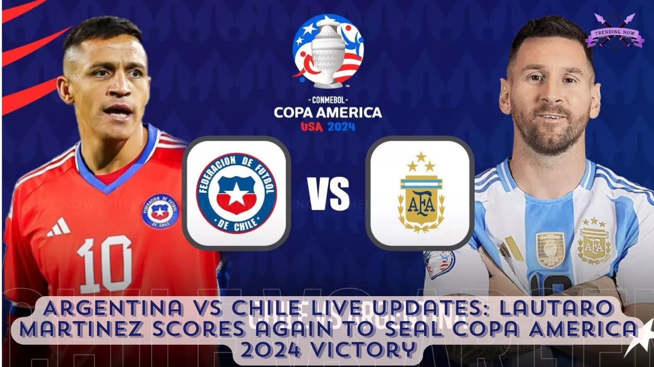 argentina-vs-chile-live-updates-lautaro-martinez-scores-again-to-seal