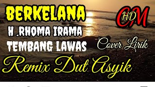 BERKELANA , H RHOMA IRAMA REMIX DUT ASYIK COVER