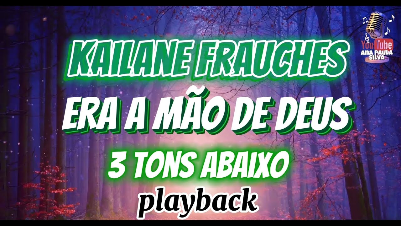 Kailane Frauches - Era a mão de Deus(3 tons abaixo) playback com Letra