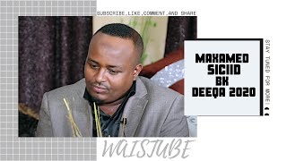 MAXAMED SICIID BK | DEEQA | HEES CUSUB 2020