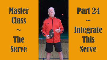 Master Class - The Serve - Part 24 Integrate the Serve