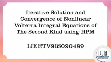 Iterative Solution and Convergence of Nonlinear Volterra Integral Equations of The Second Kind using