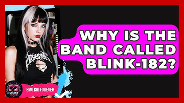 Why Is The Band Called Blink-182? - Emo Kid Forever