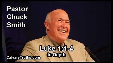 Luke 1:1-4 - In Depth - Pastor Chuck Smith - Bible Studies