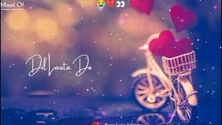 Dil  lauta do Mera Chale Jayenge || New hard broken WhatsApp status video