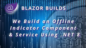 Offline Indicator Component & Service for .NET 8 Blazor WebAssembly