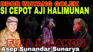 SI CEPOT BOGA AJIAN HALIMUNAN JAYA PUPUHAN FULL LALAKON RAME PISAN [ASEP SUNANDAR SUNARYA]
