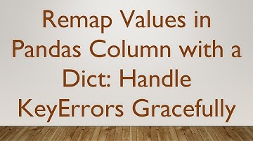 Remap Values in Pandas Column with a Dict: Handle KeyErrors Gracefully
