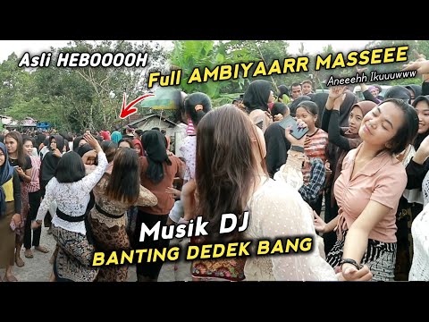 SUASANA RIUH MUSIK DJ BANTING DEDEK BANG BIKIN CIWI² INI JOG3T TAK TERKENDALI VERSI KECIMOL MHS