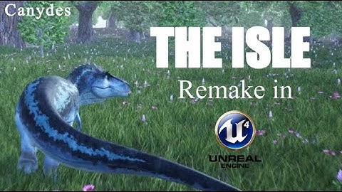 Remaking The Isle 2015 Version in Unreal Engine