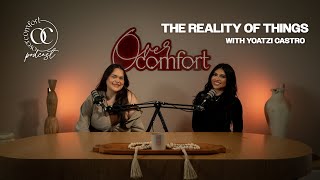 EPISODE 36: THE REALITY OF THINGS with Yoatzi Castro