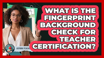 What Is The Fingerprint Background Check For Teacher Certification? - Aspiring Teacher Guide