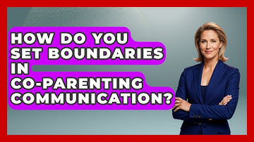 How Do You Set Boundaries In Co-parenting Communication? - Get Divorce Answers