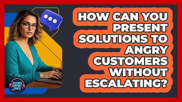 How Can You Present Solutions To Angry Customers Without Escalating? - Customer Support Coach
