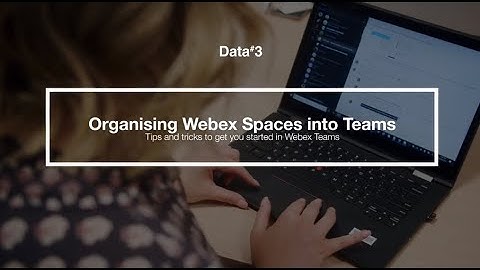 How to organise Webex spaces into teams