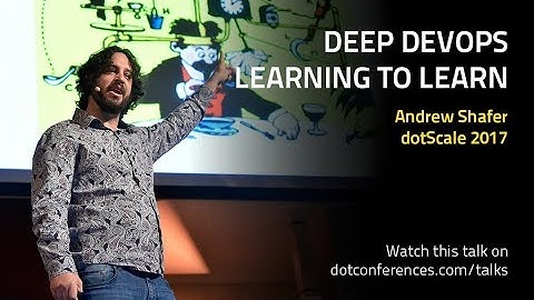 dotScale 2017 - Andrew Shafer - Deep DevOps - Learning to learn