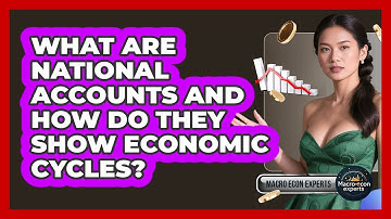 What Are National Accounts And How Do They Show Economic Cycles? - Macroecon Experts