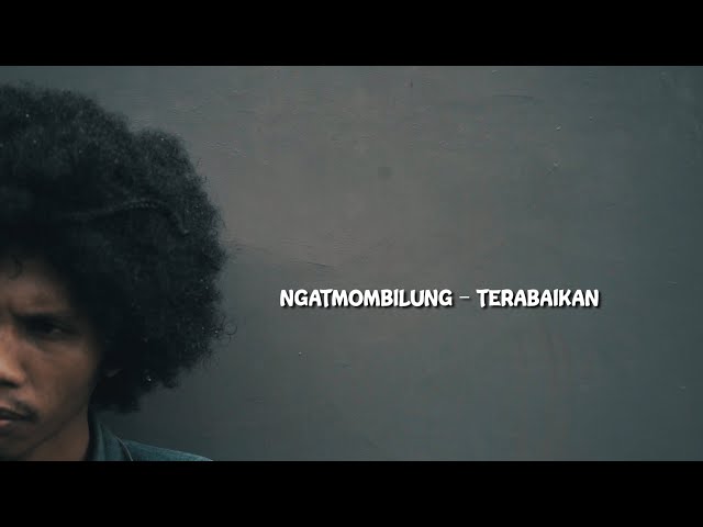 Ngatmombilung - Terabaikan (Official Music Video) class=