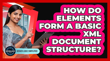 How Do Elements Form A Basic XML Document Structure?