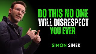 Do This & No One Will Ever Disrespect You Again|| Best Motivational Speech By Simon Sinek
