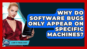 Why Do Software Bugs Only Appear On Specific Machines? - Learn To Troubleshoot