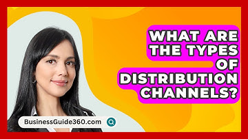 What Are The Types Of Distribution Channels? - BusinessGuide360.com