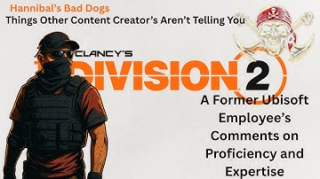 The Division 2 A Former Ubisoft Employee’s Comments on Proficiency and Expertise