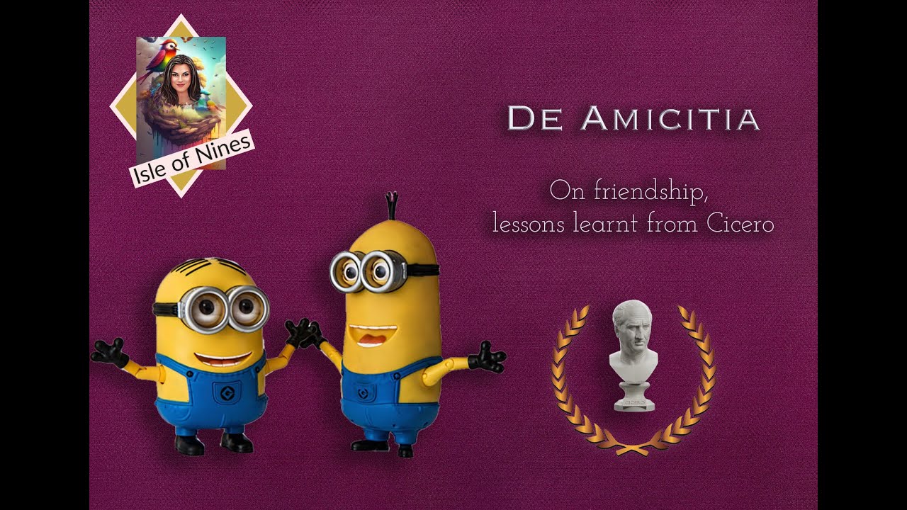 De Amicitia - On Friendship, lessons learnt from Cicero