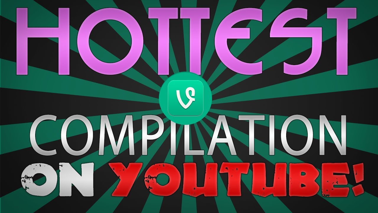 Hottest Vine Compilation On Youtube 18 Sexy Youtube