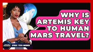 Why Is Artemis Key To Human Mars Travel? - Space Tech Insider