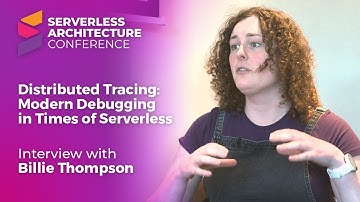 Distributed Tracing: Modern Debugging in Times of Serverless – Interview with Billie Thompson