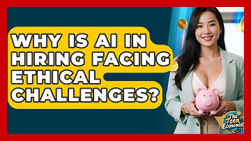 Why Is AI In Hiring Facing Ethical Challenges? - The Teen Economist