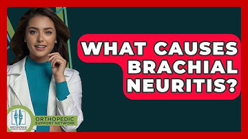 What Causes Brachial Neuritis? - Orthopedic Support Network