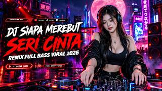 DJ Siapa Merebut Seri Cintara (Siapa Dihatimu) Remix Full Bass Viral Tiktok 2026