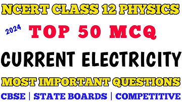 Top 50 MCQ Class 12 ELECTRICITY for all Boards and Competitive Exams #class12physics