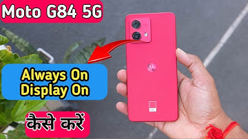 Moto G84 5G Features, How To Enable Always On Display In Moto G84 5G,How To Enable Always On Display