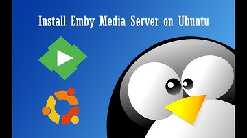 Media Server Part 1 : Install Emby Media Server on Ubuntu Linux