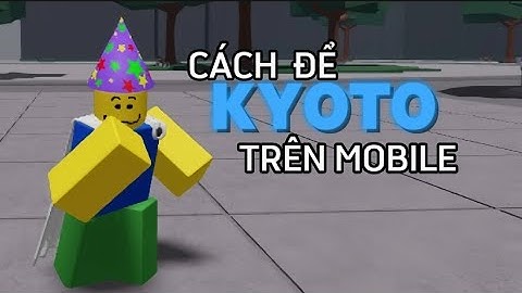 KHÔNG LÀM ĐƯỢC KYOTO ? HÃY XEM VIDEO NÀY