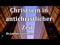 Christsein in antichristlicher Zeit  Dr. Lothar Gassmann