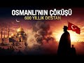 Osmanlı'nın Fet'i | 600 Yıllık Tarihin Çöküşü ve Yeniden Doğuş | Destansı Tarih Videoları (BÖLÜM 1)