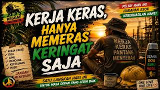 Kerja Keras Hanya Memeras Keringat Saja | Reggae Indonesia 🇮🇩 | Reggae 2026🔥| Sinar Gitar Positif🌴