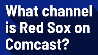 What channel is Red Sox on Comcast?