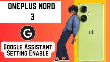 ONEPLUS NORD 3 Google Assistant Setting Enable || How to use google assistant