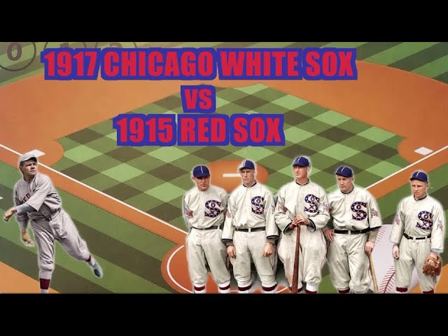 King of the Hill Game 14, 1917 White Sox s 1915 Red Sox 