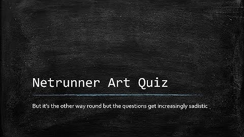 Netrunner art quiz but it