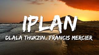 Download lagu Dlala Thukzin, Francis Mercier - iPlan (Francis Mercier Remix) (Lyrics)